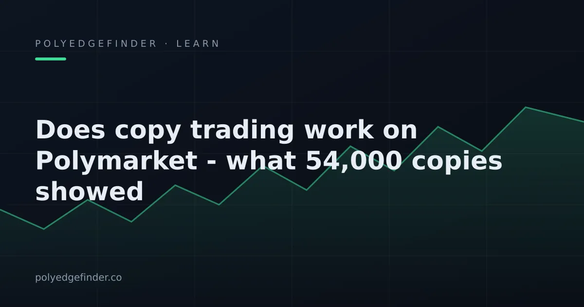 ¿Funciona el copy trading en Polymarket? 54.000 copias analizadas